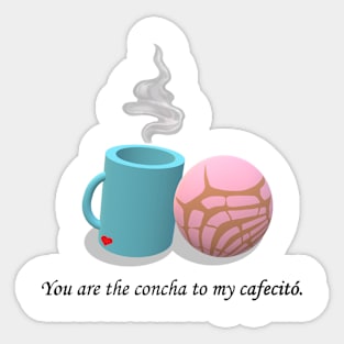 You are the concha to my cafecitó. Sticker